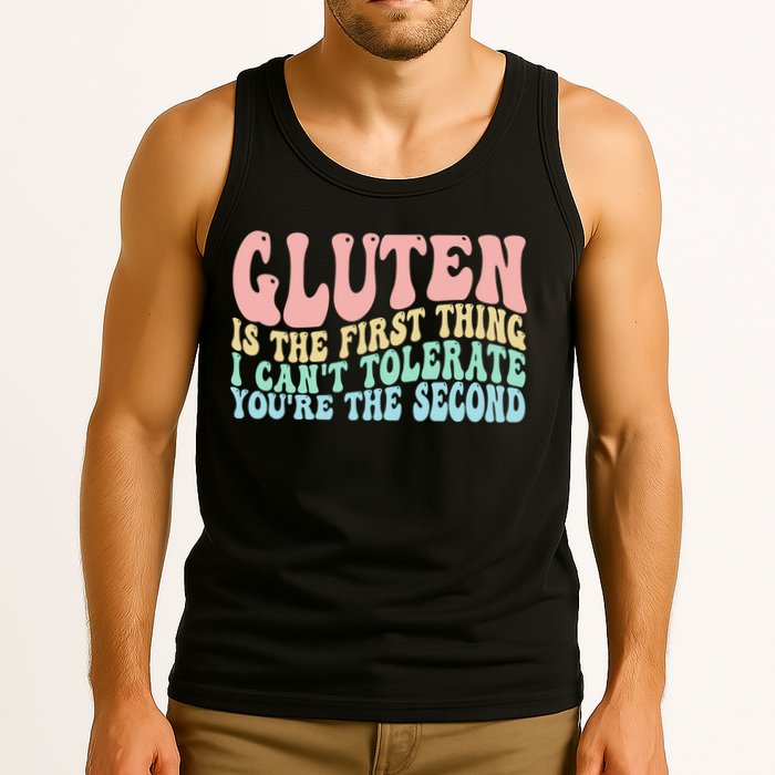 Gluten Is The First Thing I CanT Tolerate YouRe The Second Tank Top
