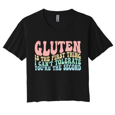 Gluten Is The First Thing I CanT Tolerate YouRe The Second Crop Top
