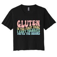 Gluten Is The First Thing I CanT Tolerate YouRe The Second Crop Top