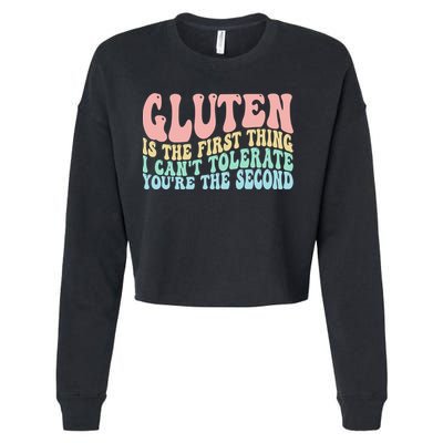Gluten Is The First Thing I CanT Tolerate YouRe The Second Cropped Pullover Crew