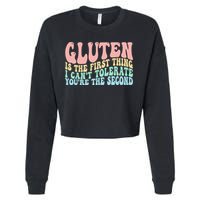 Gluten Is The First Thing I CanT Tolerate YouRe The Second Cropped Pullover Crew