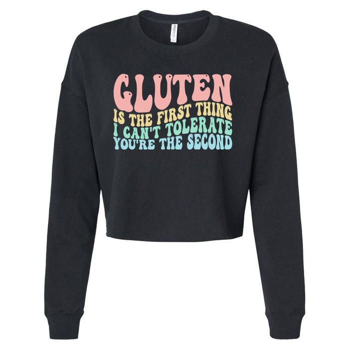 Gluten Is The First Thing I CanT Tolerate YouRe The Second Cropped Pullover Crew