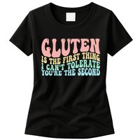 Gluten Is The First Thing I CanT Tolerate YouRe The Second Womens T-Shirt