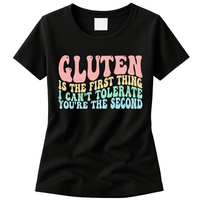 Gluten Is The First Thing I CanT Tolerate YouRe The Second Womens T-Shirt