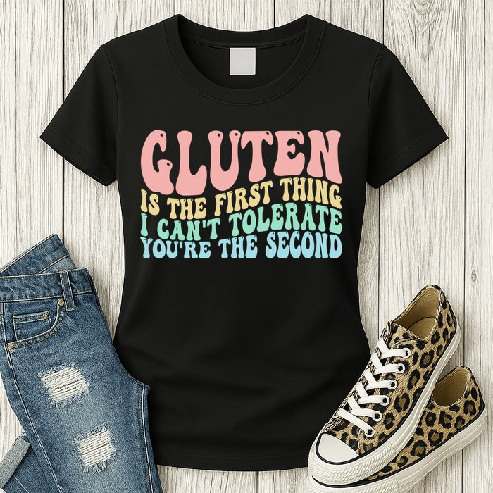 Gluten Is The First Thing I CanT Tolerate YouRe The Second Womens T-Shirt
