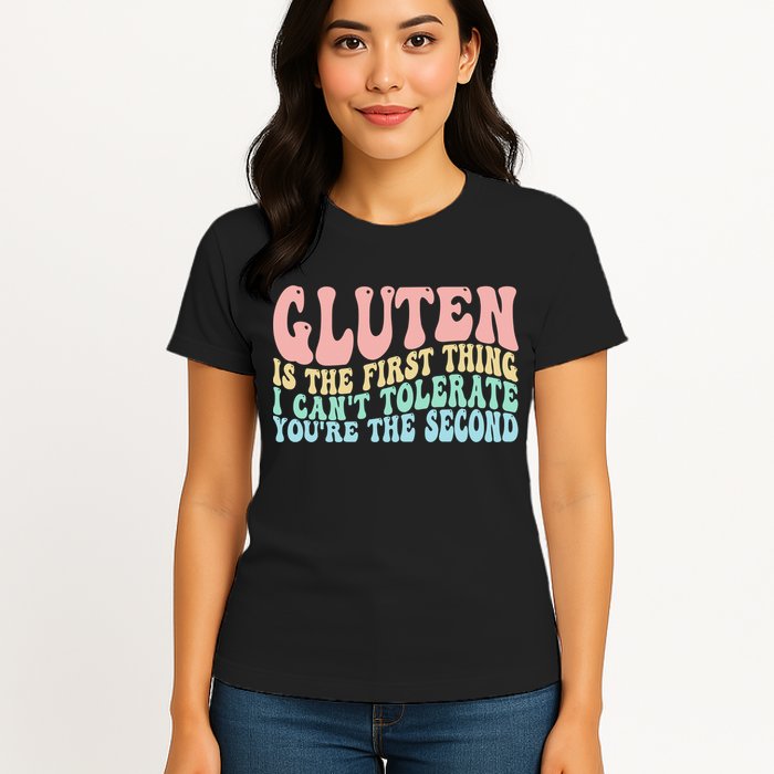 Gluten Is The First Thing I CanT Tolerate YouRe The Second Womens T-Shirt