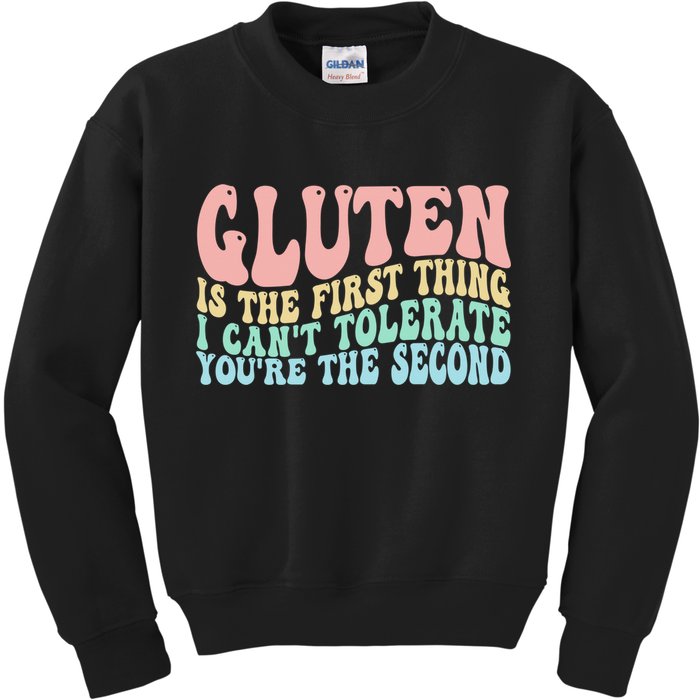 Gluten Is The First Thing I CanT Tolerate YouRe The Second Kids Sweatshirt