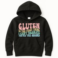Gluten Is The First Thing I CanT Tolerate YouRe The Second Kids Hoodie