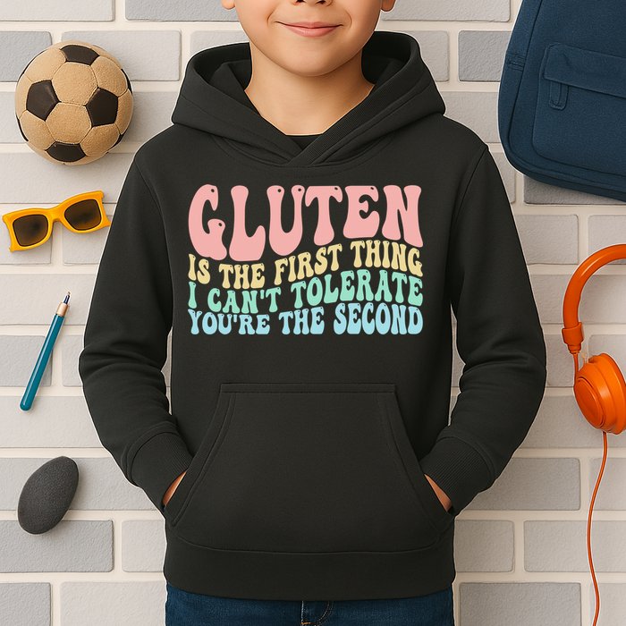 Gluten Is The First Thing I CanT Tolerate YouRe The Second Kids Hoodie