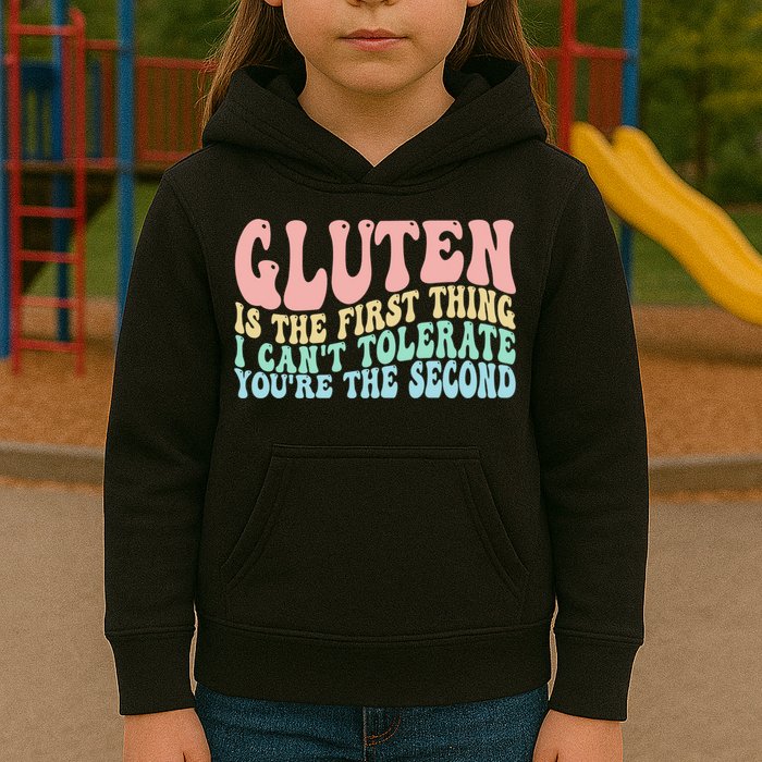Gluten Is The First Thing I CanT Tolerate YouRe The Second Kids Hoodie