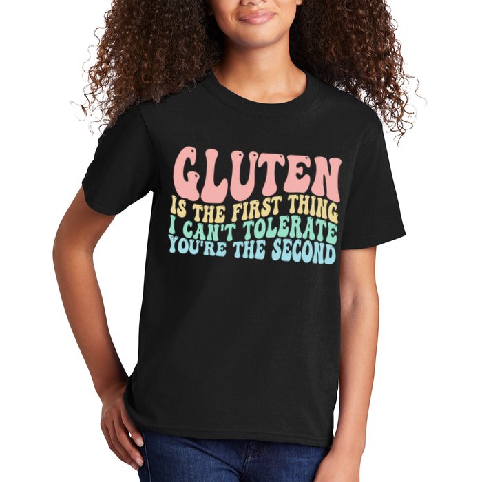 Gluten Is The First Thing I CanT Tolerate YouRe The Second Kids T-Shirt