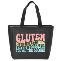 Gluten Is The First Thing I CanT Tolerate YouRe The Second Zip Tote Bag
