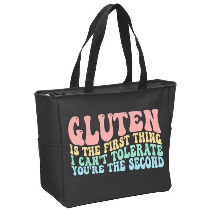 Gluten Is The First Thing I CanT Tolerate YouRe The Second Zip Tote Bag