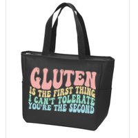 Gluten Is The First Thing I CanT Tolerate YouRe The Second Zip Tote Bag