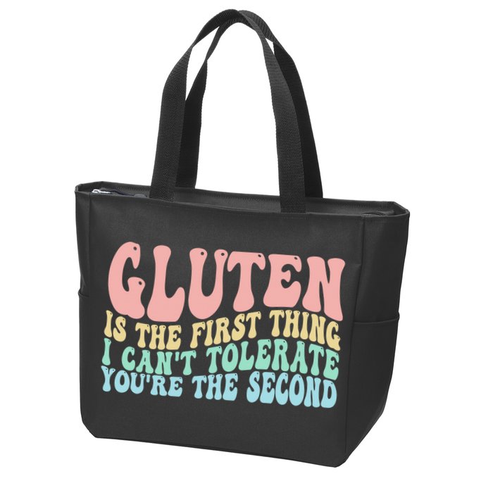 Gluten Is The First Thing I CanT Tolerate YouRe The Second Zip Tote Bag