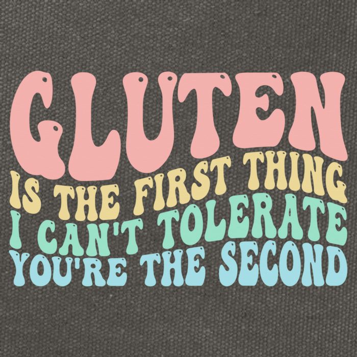 Gluten Is The First Thing I CanT Tolerate YouRe The Second Cotton Canvas Backpack