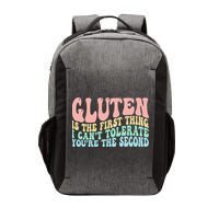 Gluten Is The First Thing I CanT Tolerate YouRe The Second Vector Backpack