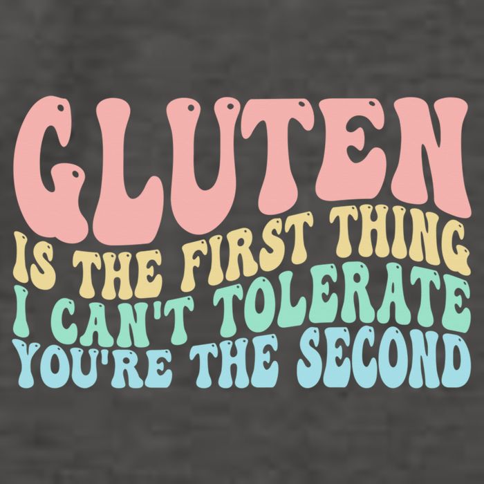Gluten Is The First Thing I CanT Tolerate YouRe The Second Vector Backpack