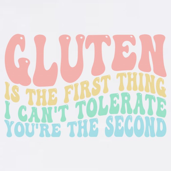 Gluten Is The First Thing I CanT Tolerate YouRe The Second Garment-Dyed Sweatshirt
