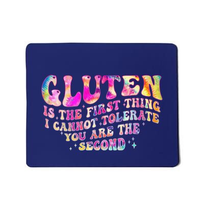 Gluten Is The First Thing I Cannot Tolerate Mousepad