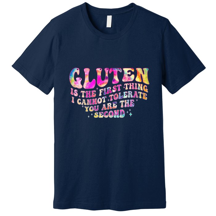 Gluten Is The First Thing I Cannot Tolerate Premium T-Shirt