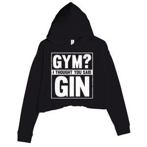 Gym I Thought You Said Gin Alcohol Partying Cocktail Pub Gift Crop Fleece Hoodie