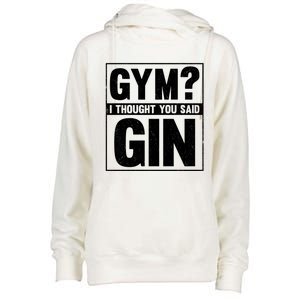 Gym I Thought You Said Gin Alcohol Partying Cocktail Pub Gift Womens Funnel Neck Pullover Hood