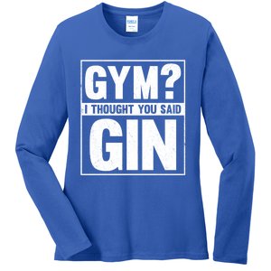 Gym I Thought You Said Gin Alcohol Partying Cocktail Pub Gift Ladies Long Sleeve Shirt