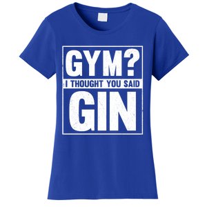 Gym I Thought You Said Gin Alcohol Partying Cocktail Pub Gift Women's T-Shirt