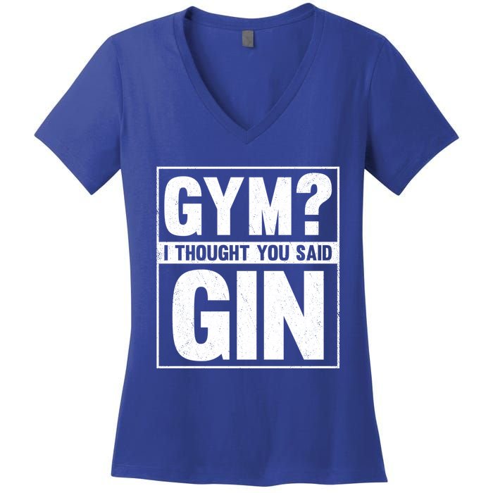 Gym I Thought You Said Gin Alcohol Partying Cocktail Pub Gift Women's V-Neck T-Shirt