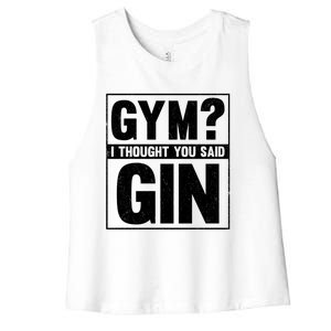 Gym I Thought You Said Gin Alcohol Partying Cocktail Pub Gift Women's Racerback Cropped Tank