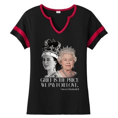 Grief Is The Price We Pay For Love Queen Elizabeth Ladies Halftime Notch Neck Tee