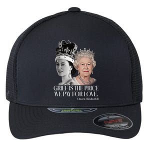 Grief Is The Price We Pay For Love Queen Elizabeth Flexfit Unipanel Trucker Cap