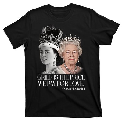 Grief Is The Price We Pay For Love Queen Elizabeth T-Shirt