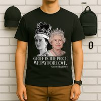 Grief Is The Price We Pay For Love Queen Elizabeth T-Shirt