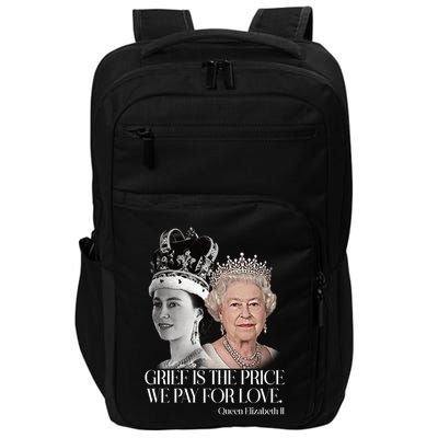 Grief Is The Price We Pay For Love Queen Elizabeth Impact Tech Backpack