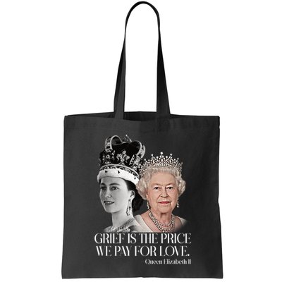 Grief Is The Price We Pay For Love Queen Elizabeth Bag