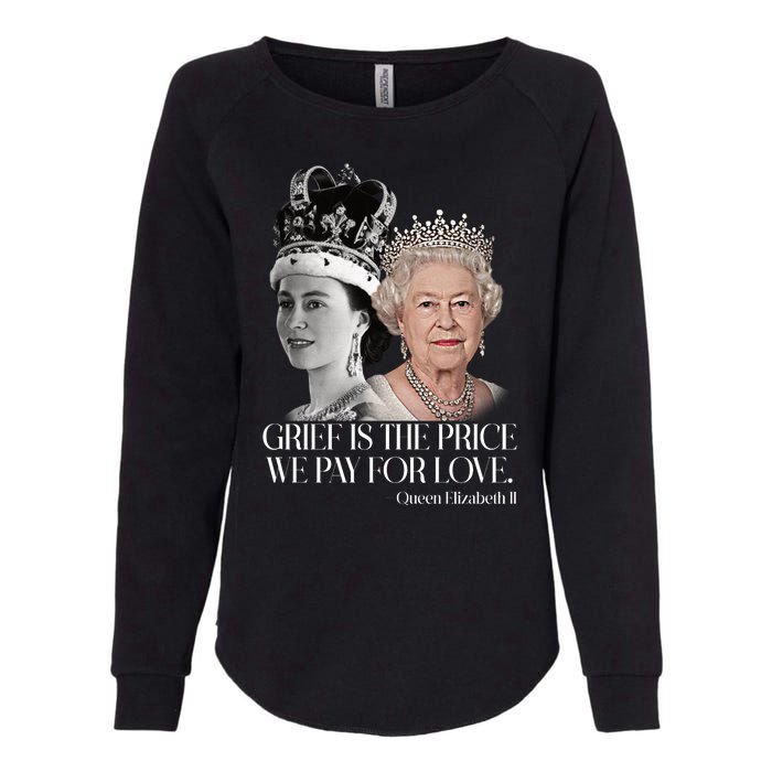 Grief Is The Price We Pay For Love Queen Elizabeth Womens California Wash Sweatshirt