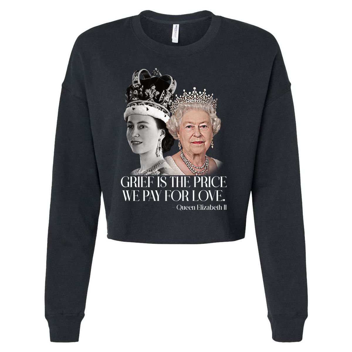 Grief Is The Price We Pay For Love Queen Elizabeth Cropped Pullover Crew
