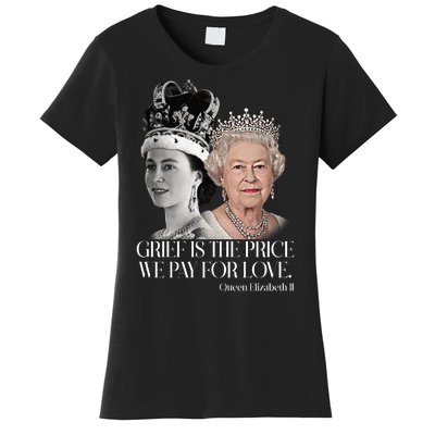 Grief Is The Price We Pay For Love Queen Elizabeth Women's T-Shirt