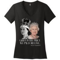 Grief Is The Price We Pay For Love Queen Elizabeth Women's V-Neck T-Shirt