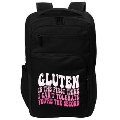 Glutegluten Is The First N Is The First Thing I CanT Tolerate YouRe The Second Impact Tech Backpack
