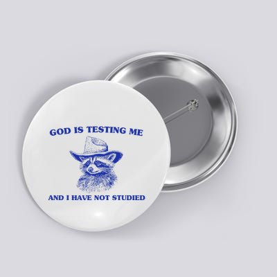 God Is Testing Me And I Have Not Studied Funny Raccon Button