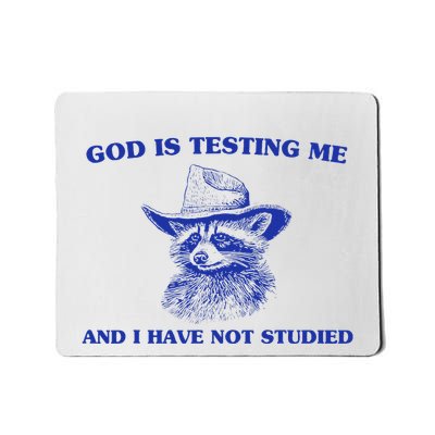 God Is Testing Me And I Have Not Studied Funny Raccon Mousepad