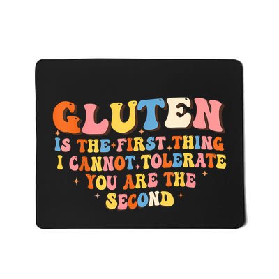 Gluten Is The First Thing I Cannot Tolerate Funny Sarcastic Mousepad