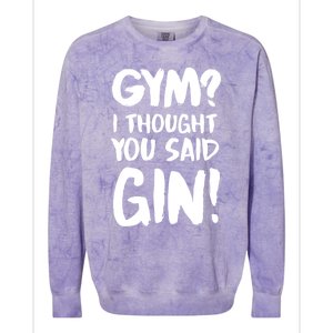 Gym I Thought You Said Gin Gift Colorblast Crewneck Sweatshirt