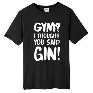 Gym I Thought You Said Gin Gift Tall Fusion ChromaSoft Performance T-Shirt