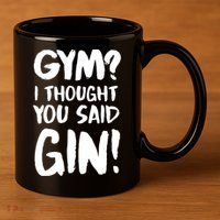 Gym I Thought You Said Gin Gift 11oz C Handle Ceramic Mug