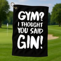 Gym I Thought You Said Gin Gift Golf Towel