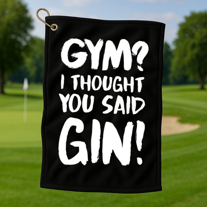 Gym I Thought You Said Gin Gift Golf Towel
